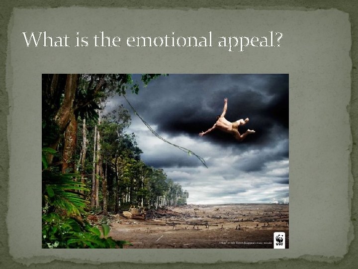 What is the emotional appeal? 