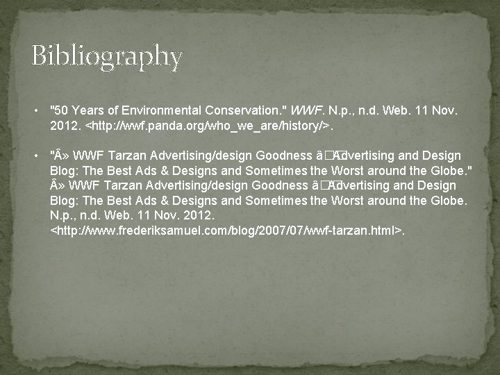 Bibliography • "50 Years of Environmental Conservation. " WWF. N. p. , n. d.