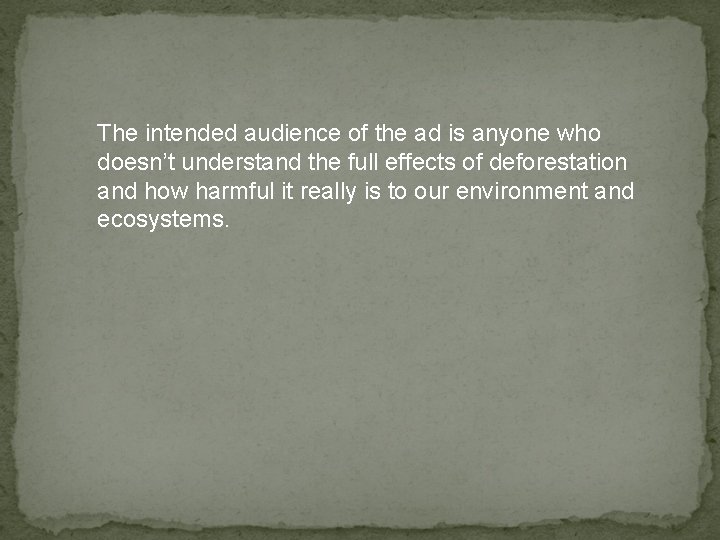 The intended audience of the ad is anyone who doesn’t understand the full effects