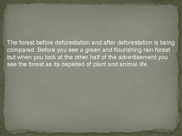 The forest before deforestation and after deforestation is being compared. Before you see a