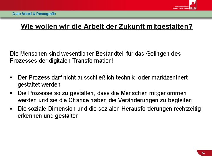 Gute Arbeit & Demografie Wie wollen wir die Arbeit der Zukunft mitgestalten? Die Menschen