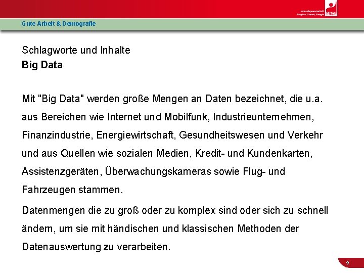 Gute Arbeit & Demografie Schlagworte und Inhalte Big Data Mit "Big Data" werden große
