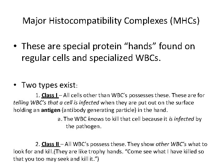 Major Histocompatibility Complexes (MHCs) • These are special protein “hands” found on regular cells