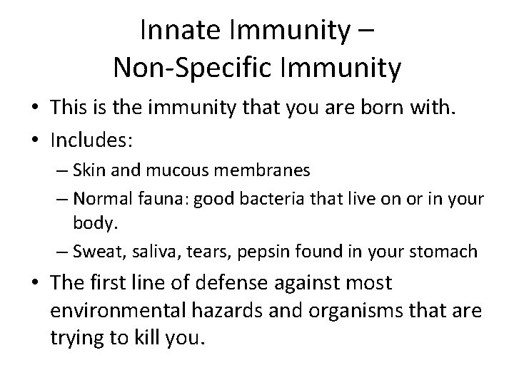 Innate Immunity – Non-Specific Immunity • This is the immunity that you are born