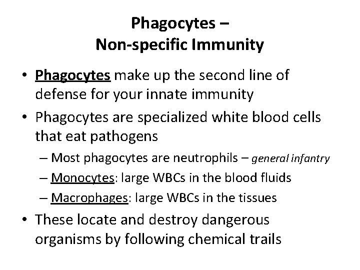 Phagocytes – Non-specific Immunity • Phagocytes make up the second line of defense for