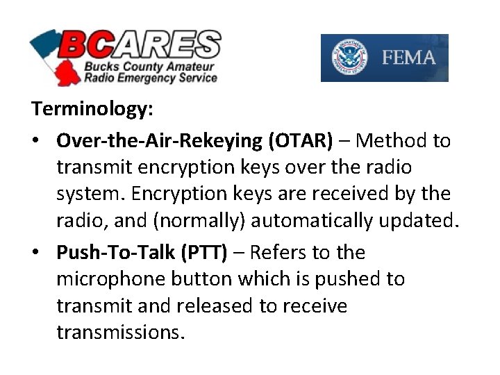 Terminology: • Over-the-Air-Rekeying (OTAR) – Method to transmit encryption keys over the radio system.