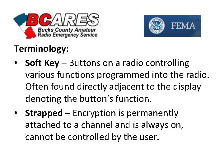 Terminology: • Soft Key – Buttons on a radio controlling various functions programmed into