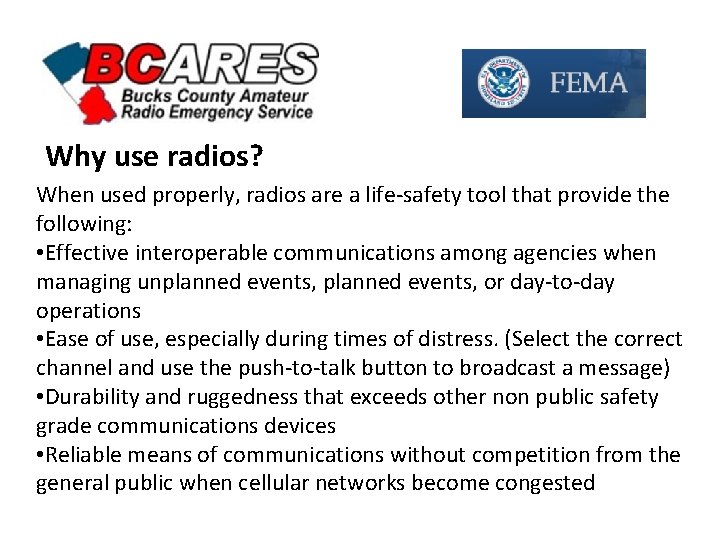 Why use radios? When used properly, radios are a life-safety tool that provide the