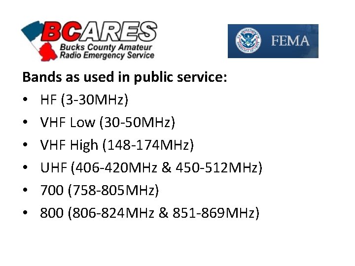 Bands as used in public service: • HF (3 -30 MHz) • VHF Low