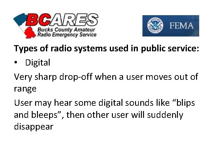 Types of radio systems used in public service: • Digital Very sharp drop-off when