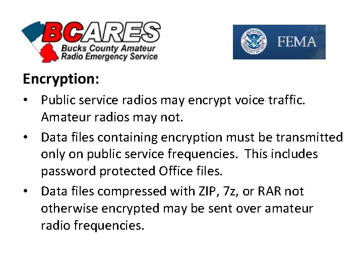 Encryption: • Public service radios may encrypt voice traffic. Amateur radios may not. •