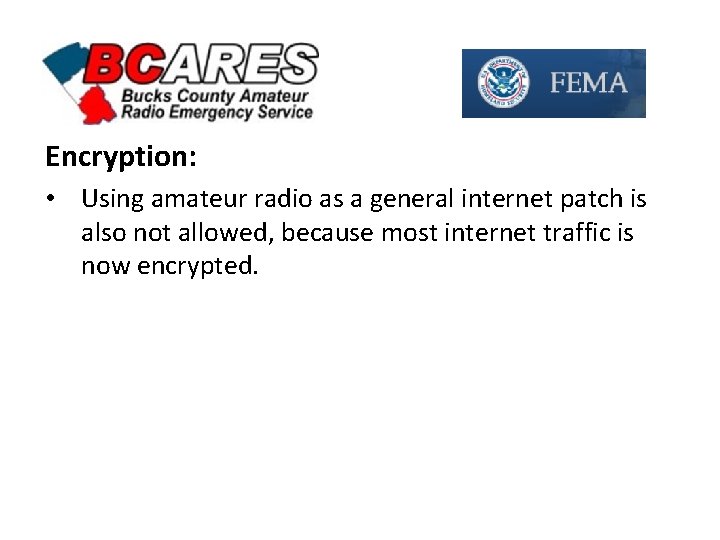 Encryption: • Using amateur radio as a general internet patch is also not allowed,