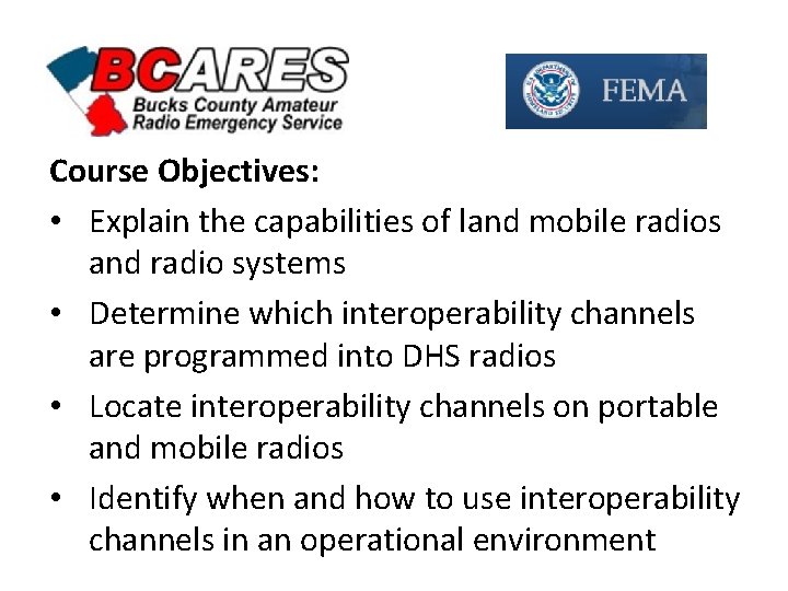 Course Objectives: • Explain the capabilities of land mobile radios and radio systems •