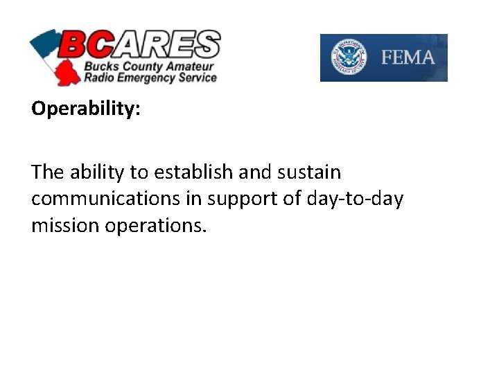 Operability: The ability to establish and sustain communications in support of day-to-day mission operations.