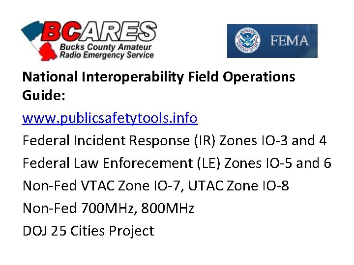 National Interoperability Field Operations Guide: www. publicsafetytools. info Federal Incident Response (IR) Zones IO-3