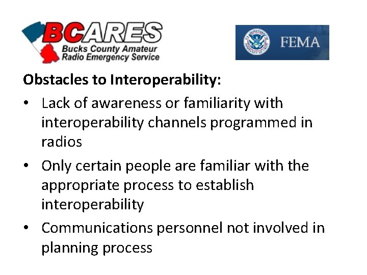 Obstacles to Interoperability: • Lack of awareness or familiarity with interoperability channels programmed in