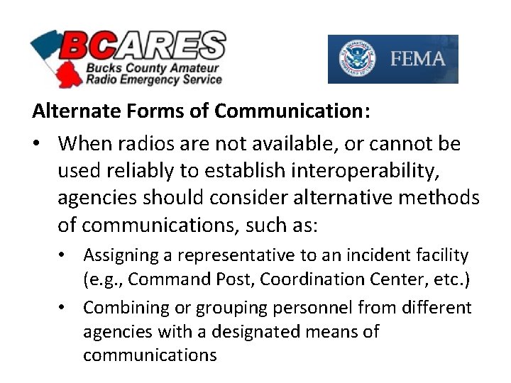 Alternate Forms of Communication: • When radios are not available, or cannot be used