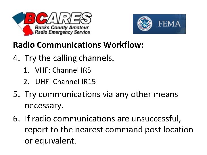 Radio Communications Workflow: 4. Try the calling channels. 1. VHF: Channel IR 5 2.