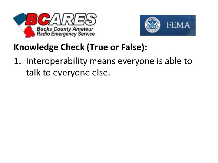 Knowledge Check (True or False): 1. Interoperability means everyone is able to talk to