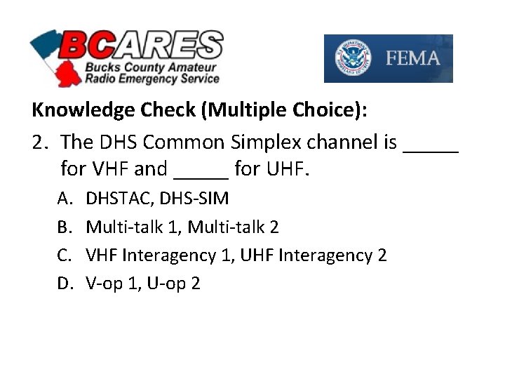 Knowledge Check (Multiple Choice): 2. The DHS Common Simplex channel is _____ for VHF