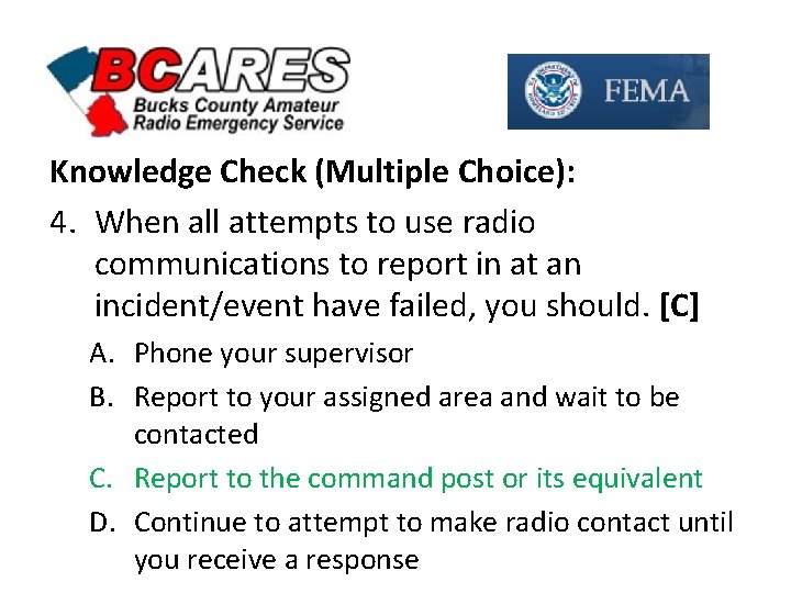 Knowledge Check (Multiple Choice): 4. When all attempts to use radio communications to report