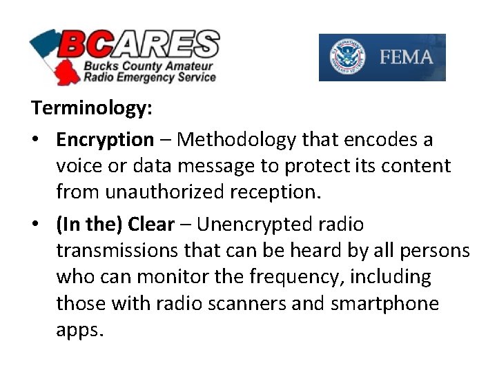 Terminology: • Encryption – Methodology that encodes a voice or data message to protect