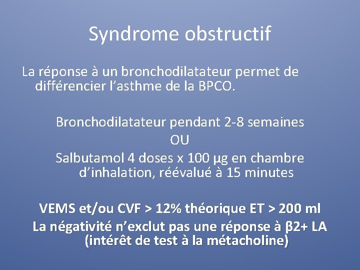 Syndrome obstructif La réponse à un bronchodilatateur permet de différencier l’asthme de la BPCO.