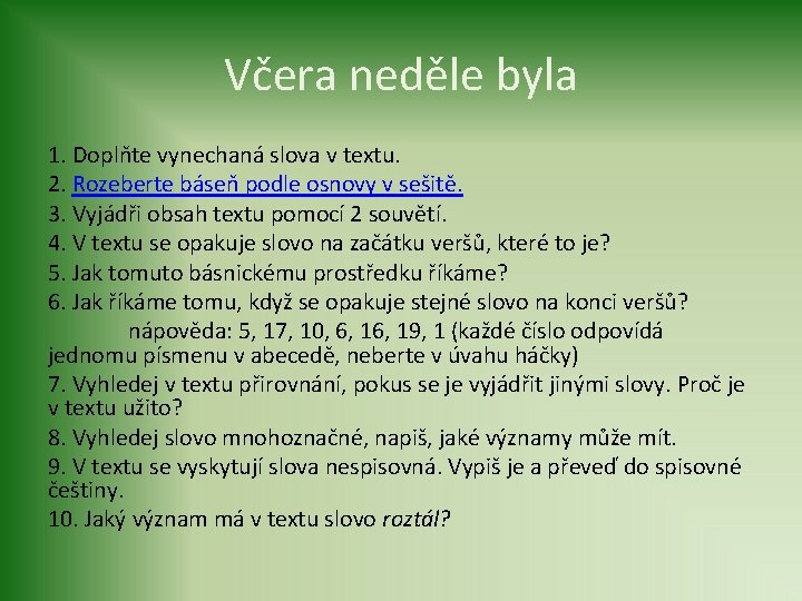 Včera neděle byla 1. Doplňte vynechaná slova v textu. 2. Rozeberte báseň podle osnovy