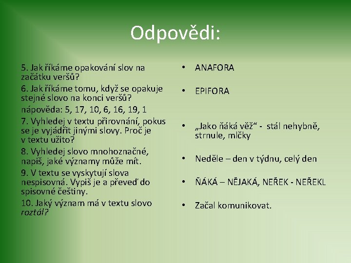 Odpovědi: 5. Jak říkáme opakování slov na začátku veršů? 6. Jak říkáme tomu, když