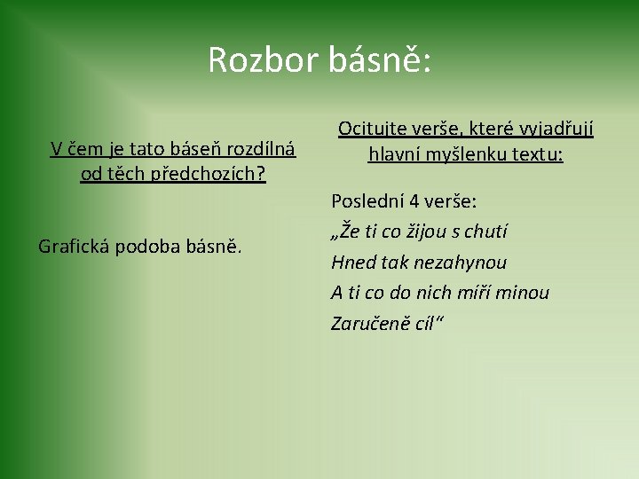 Rozbor básně: V čem je tato báseň rozdílná od těch předchozích? Grafická podoba básně.