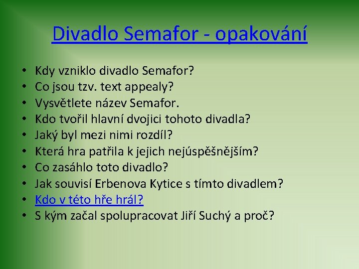 Divadlo Semafor - opakování • • • Kdy vzniklo divadlo Semafor? Co jsou tzv.