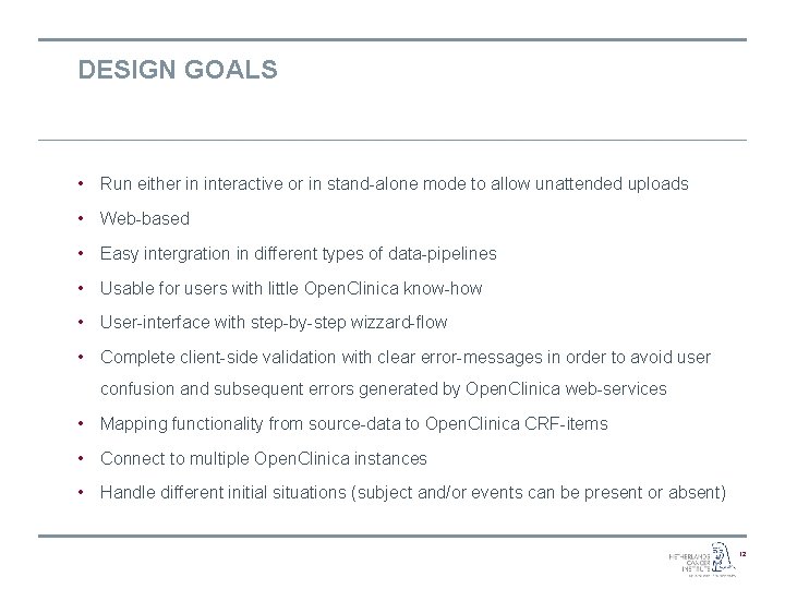 DESIGN GOALS • Run either in interactive or in stand-alone mode to allow unattended