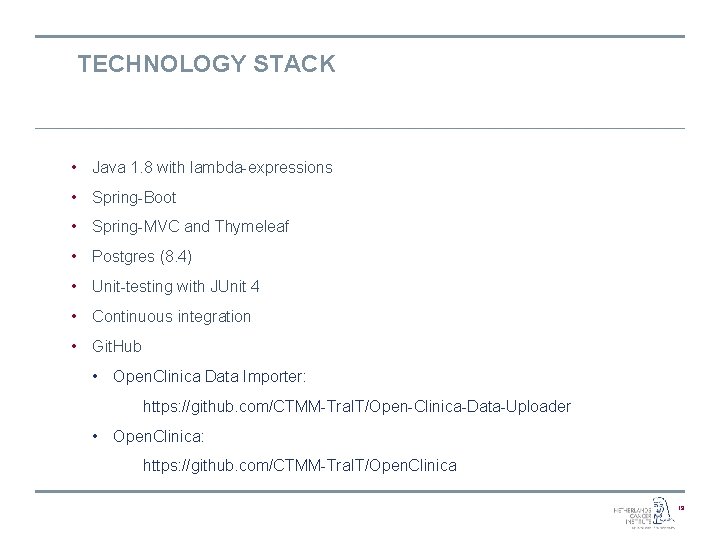 TECHNOLOGY STACK • Java 1. 8 with lambda-expressions • Spring-Boot • Spring-MVC and Thymeleaf