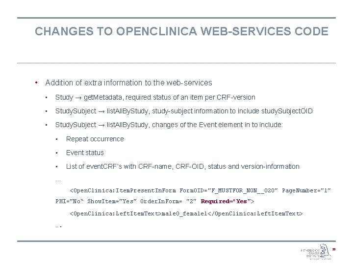 CHANGES TO OPENCLINICA WEB-SERVICES CODE • Addition of extra information to the web-services •