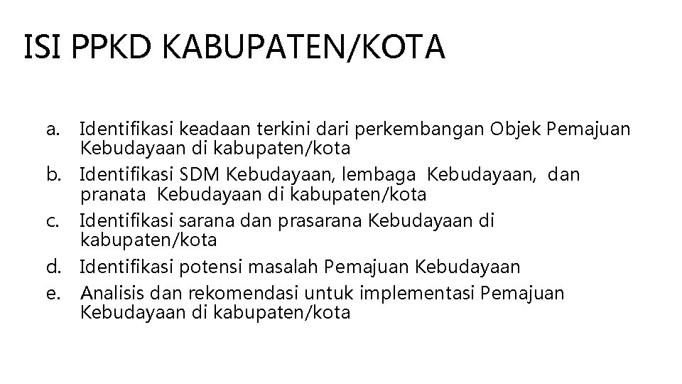 ISI PPKD KABUPATEN/KOTA a. Identifikasi keadaan terkini dari perkembangan Objek Pemajuan Kebudayaan di kabupaten/kota
