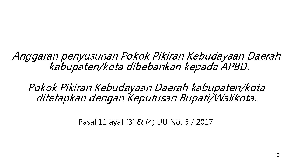 Anggaran penyusunan Pokok Pikiran Kebudayaan Daerah kabupaten/kota dibebankan kepada APBD. Pokok Pikiran Kebudayaan Daerah