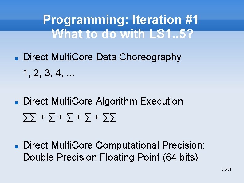 Programming: Iteration #1 What to do with LS 1. . 5? Direct Multi. Core