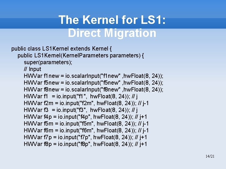 The Kernel for LS 1: Direct Migration public class LS 1 Kernel extends Kernel