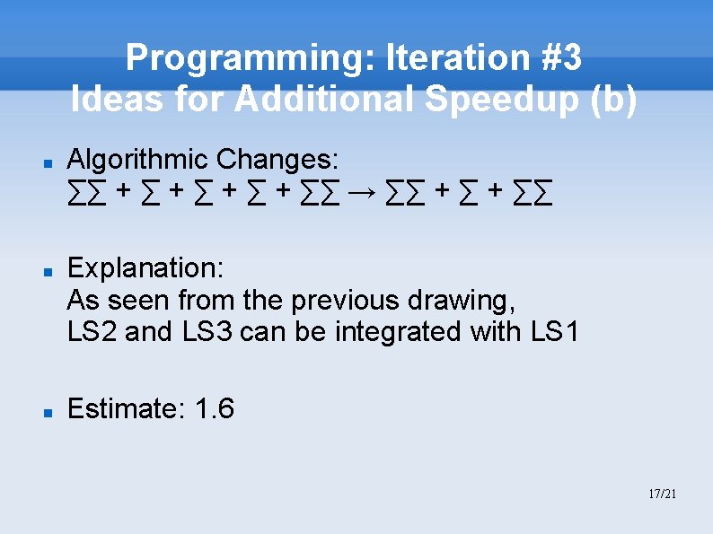 Programming: Iteration #3 Ideas for Additional Speedup (b) Algorithmic Changes: ∑∑ + ∑ +