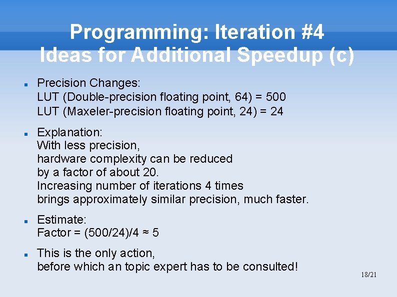 Programming: Iteration #4 Ideas for Additional Speedup (c) Precision Changes: LUT (Double-precision floating point,