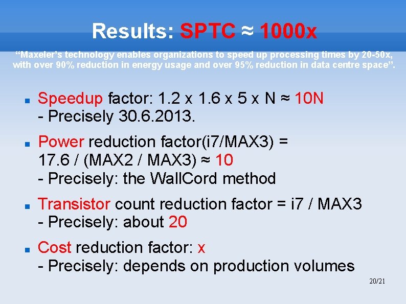 Results: SPTC ≈ 1000 x “Maxeler’s technology enables organizations to speed up processing times