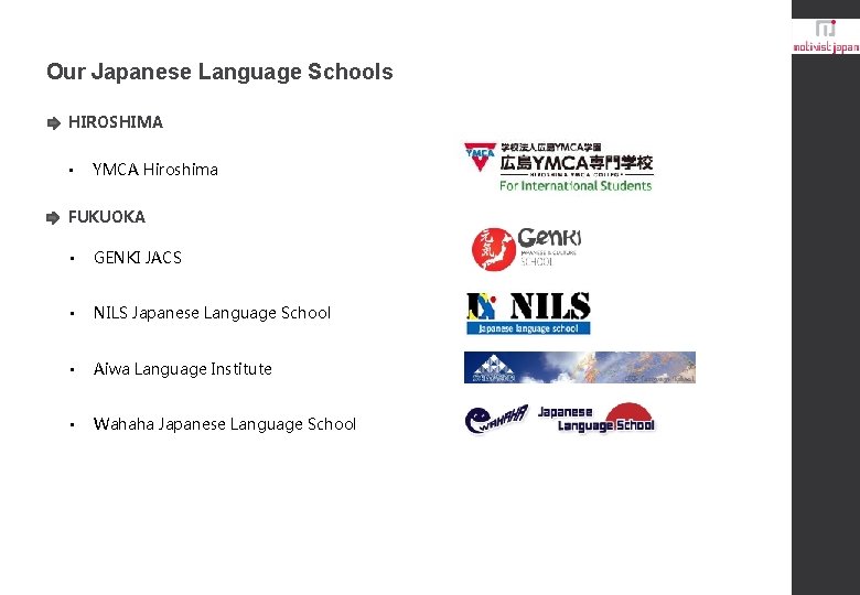 Our Japanese Language Schools HIROSHIMA • YMCA Hiroshima FUKUOKA • GENKI JACS • NILS