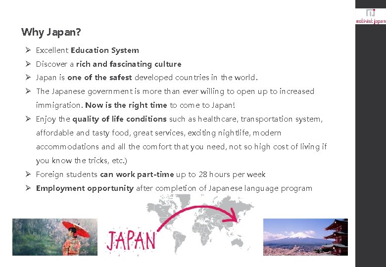 Why Japan? Ø Excellent Education System Ø Discover a rich and fascinating culture Ø