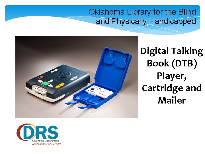Oklahoma Library for the Blind and Physically Handicapped Digital Talking Book (DTB) Player, Cartridge