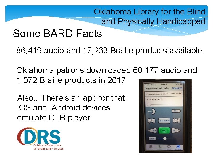 Oklahoma Library for the Blind and Physically Handicapped Some BARD Facts 86, 419 audio