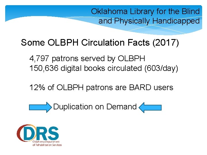 Oklahoma Library for the Blind and Physically Handicapped Some OLBPH Circulation Facts (2017) 4,
