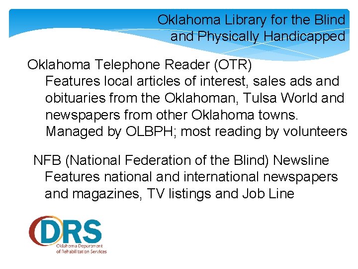 Oklahoma Library for the Blind and Physically Handicapped Oklahoma Telephone Reader (OTR) Features local