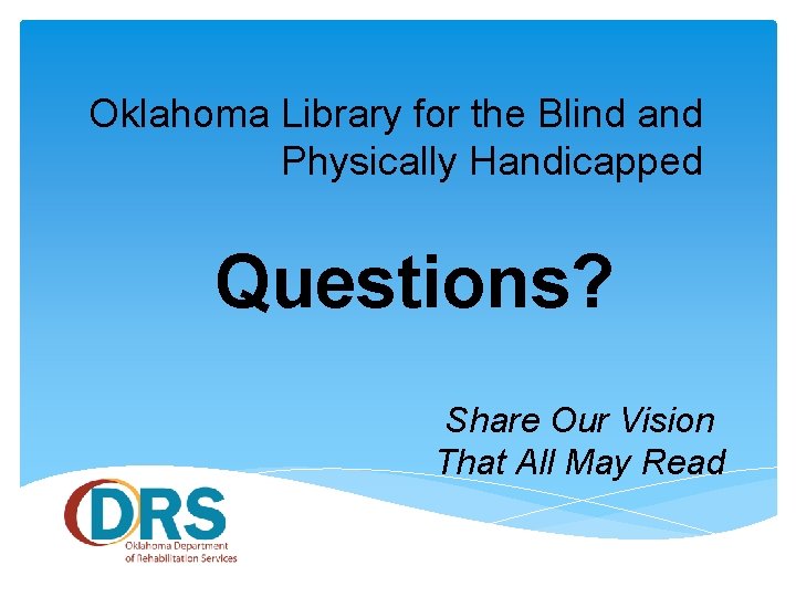 Oklahoma Library for the Blind and Physically Handicapped Questions? Share Our Vision That All