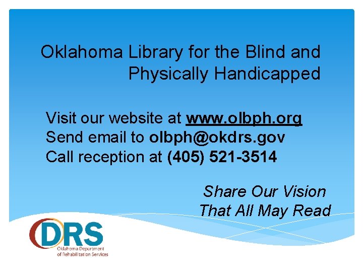 Oklahoma Library for the Blind and Physically Handicapped Visit our website at www. olbph.