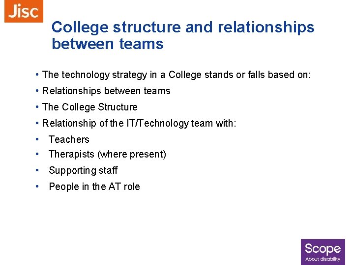 College structure and relationships between teams • The technology strategy in a College stands